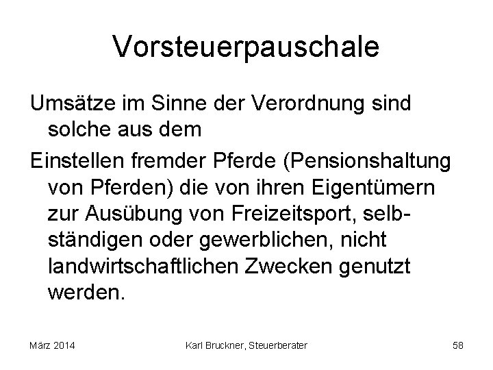 Vorsteuerpauschale Umsätze im Sinne der Verordnung sind solche aus dem Einstellen fremder Pferde (Pensionshaltung