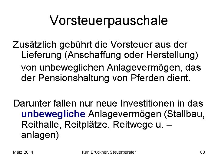 Vorsteuerpauschale Zusätzlich gebührt die Vorsteuer aus der Lieferung (Anschaffung oder Herstellung) von unbeweglichen Anlagevermögen,