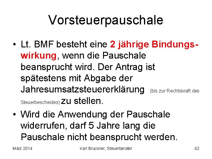 Vorsteuerpauschale • Lt. BMF besteht eine 2 jährige Bindungswirkung, wenn die Pauschale beansprucht wird.