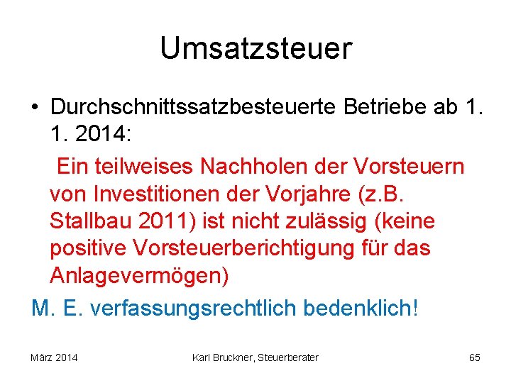 Umsatzsteuer • Durchschnittssatzbesteuerte Betriebe ab 1. 1. 2014: Ein teilweises Nachholen der Vorsteuern von