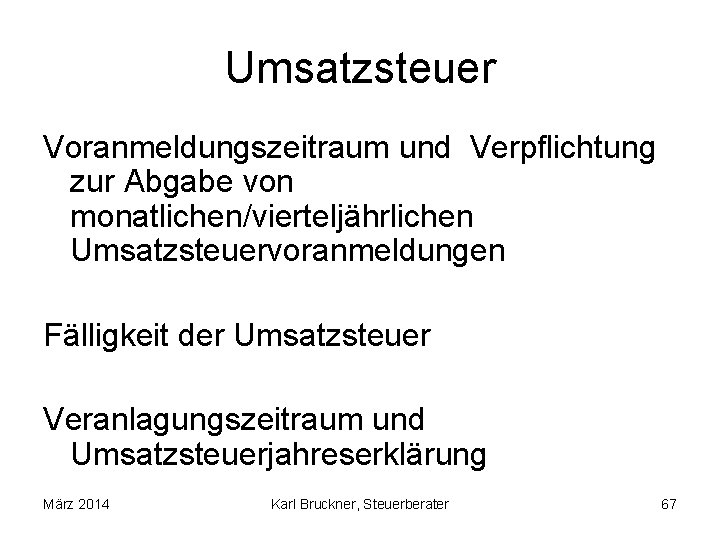 Umsatzsteuer Voranmeldungszeitraum und Verpflichtung zur Abgabe von monatlichen/vierteljährlichen Umsatzsteuervoranmeldungen Fälligkeit der Umsatzsteuer Veranlagungszeitraum und