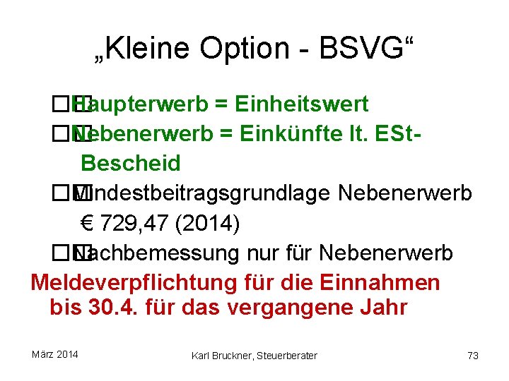 „Kleine Option - BSVG“ �� Haupterwerb = Einheitswert �� Nebenerwerb = Einkünfte lt. ESt.