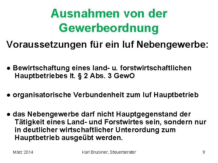 Ausnahmen von der Gewerbeordnung Voraussetzungen für ein luf Nebengewerbe: ● Bewirtschaftung eines land- u.