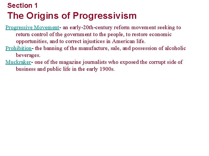 Section 1 The Origins of Progressivism Progressive Movement- an early-20 th-century reform movement seeking