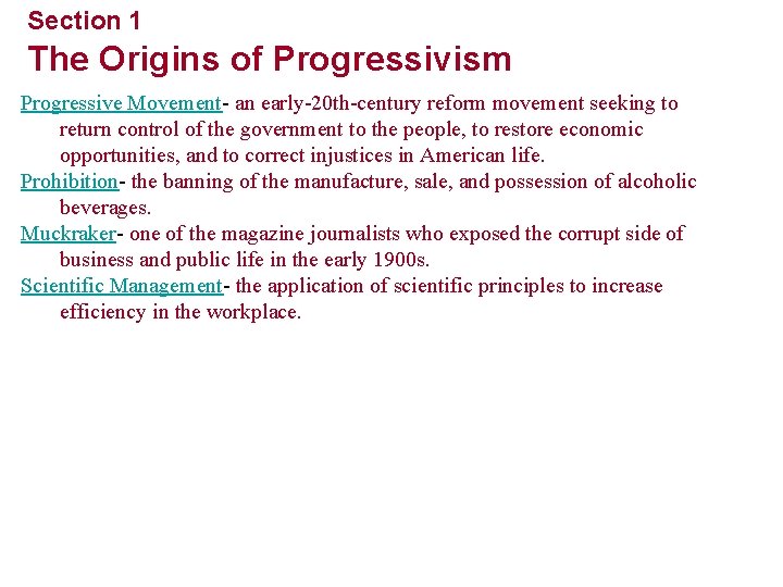Section 1 The Origins of Progressivism Progressive Movement- an early-20 th-century reform movement seeking