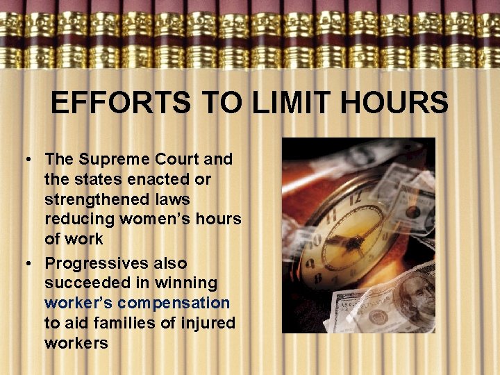EFFORTS TO LIMIT HOURS • The Supreme Court and the states enacted or strengthened
