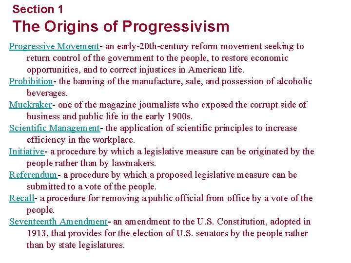 Section 1 The Origins of Progressivism Progressive Movement- an early-20 th-century reform movement seeking