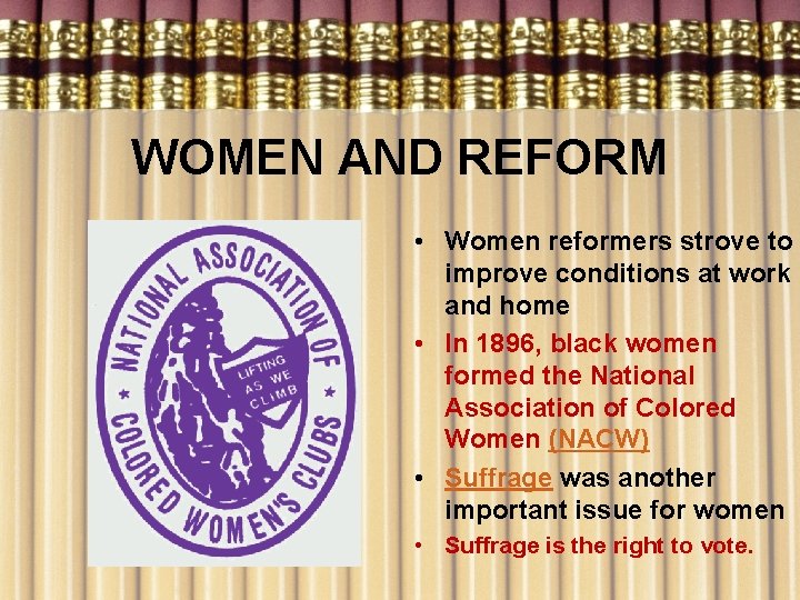 WOMEN AND REFORM • Women reformers strove to improve conditions at work and home