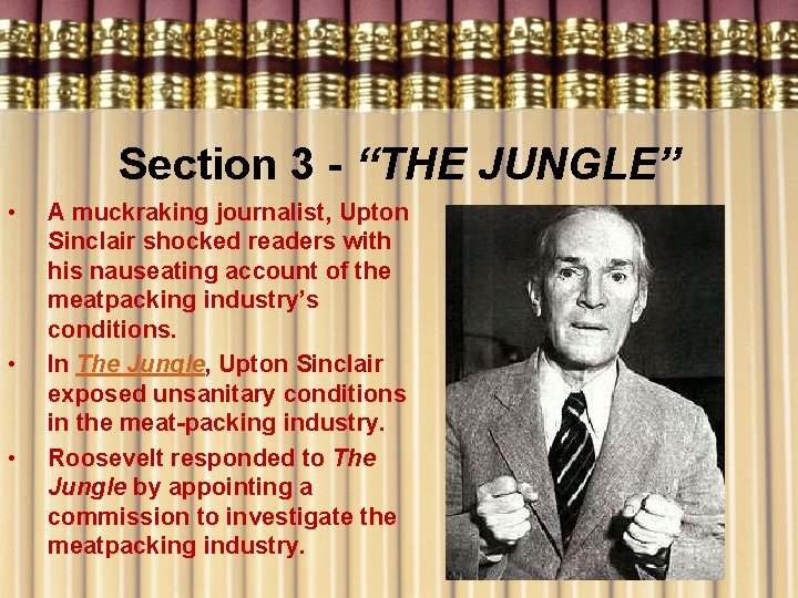 Section 3 - “THE JUNGLE” • • • A muckraking journalist, Upton Sinclair shocked