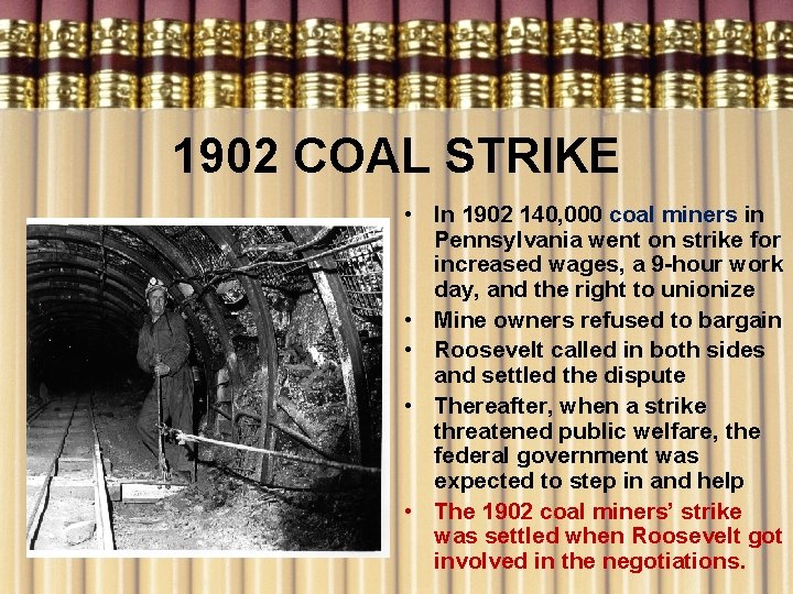 1902 COAL STRIKE • In 1902 140, 000 coal miners in Pennsylvania went on