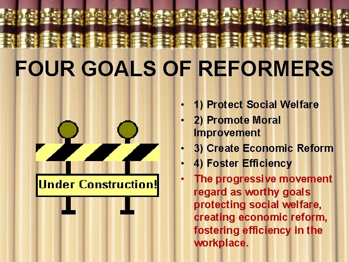 FOUR GOALS OF REFORMERS • 1) Protect Social Welfare • 2) Promote Moral Improvement