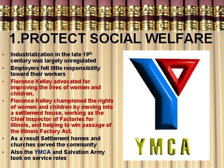 1. PROTECT SOCIAL WELFARE • • • Industrialization in the late 19 th century