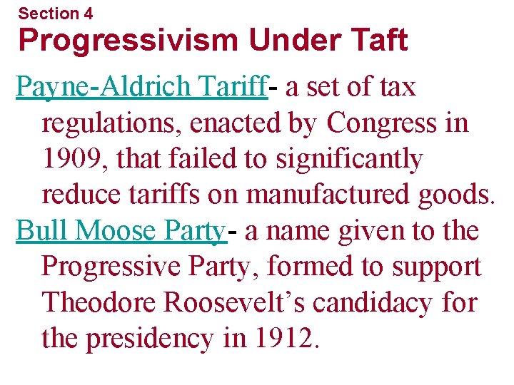 Section 4 Progressivism Under Taft Payne-Aldrich Tariff- a set of tax regulations, enacted by