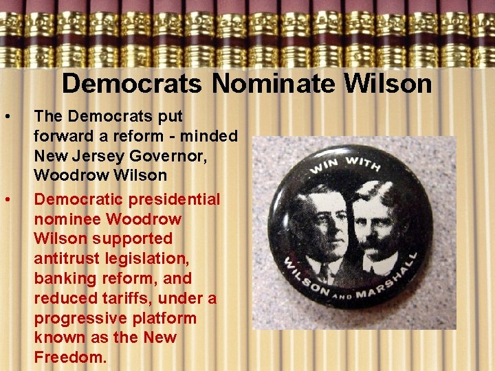 Democrats Nominate Wilson • • The Democrats put forward a reform - minded New
