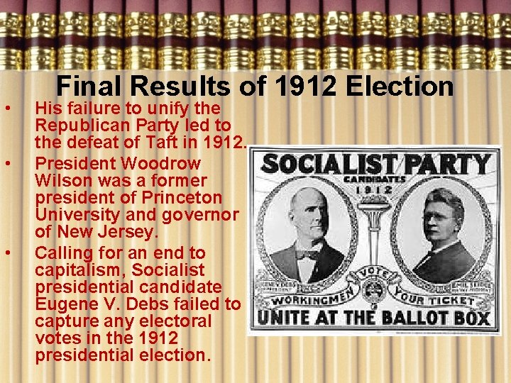  • • • Final Results of 1912 Election His failure to unify the