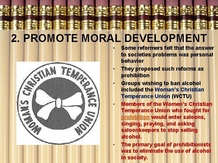 2. PROMOTE MORAL DEVELOPMENT • • • Some reformers felt that the answer to