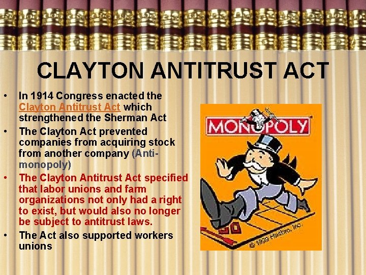 CLAYTON ANTITRUST ACT • • In 1914 Congress enacted the Clayton Antitrust Act which