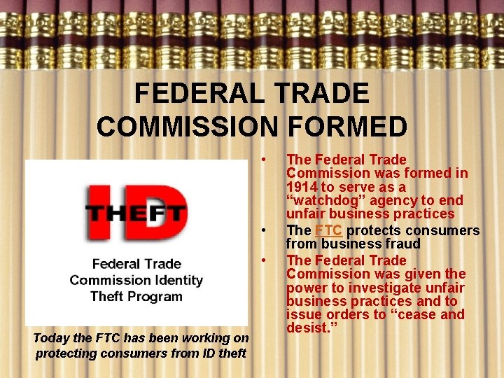 FEDERAL TRADE COMMISSION FORMED • • • Today the FTC has been working on