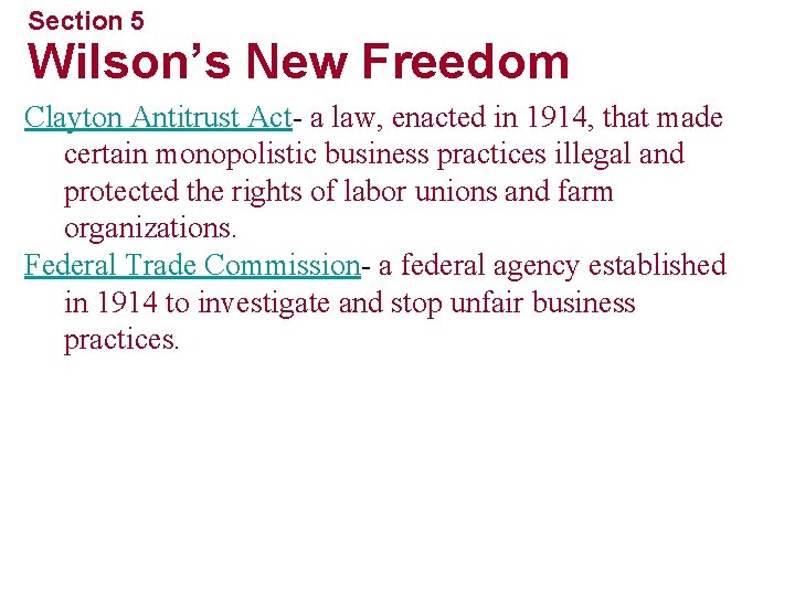 Section 5 Wilson’s New Freedom Clayton Antitrust Act- a law, enacted in 1914, that