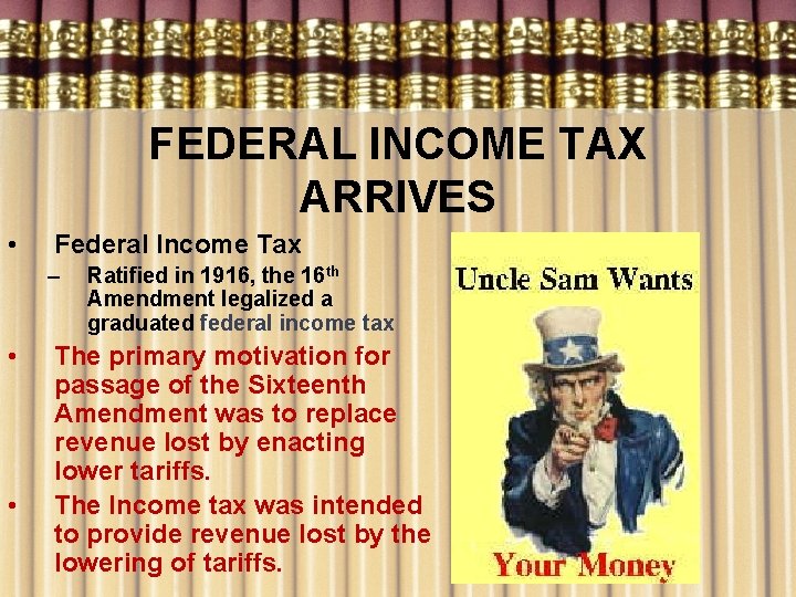 FEDERAL INCOME TAX ARRIVES • Federal Income Tax – • • Ratified in 1916,