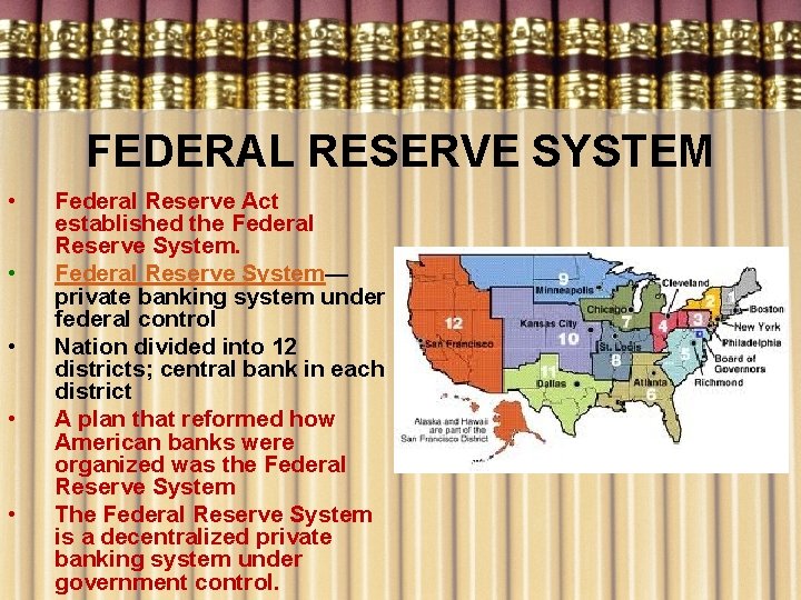 FEDERAL RESERVE SYSTEM • • • Federal Reserve Act established the Federal Reserve System—