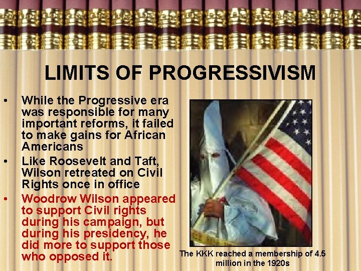 LIMITS OF PROGRESSIVISM • • • While the Progressive era was responsible for many