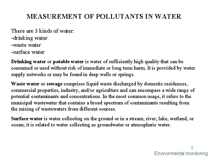 MEASUREMENT OF POLLUTANTS IN WATER There are 3 kinds of water: -drinking water -waste