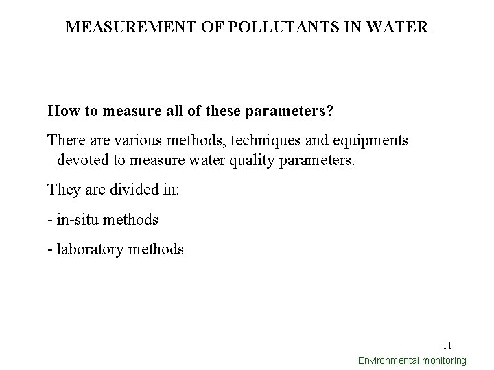 MEASUREMENT OF POLLUTANTS IN WATER How to measure all of these parameters? There are