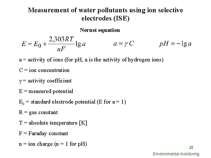Measurement of water pollutants using ion selective electrodes (ISE) Nernst equation a = activity