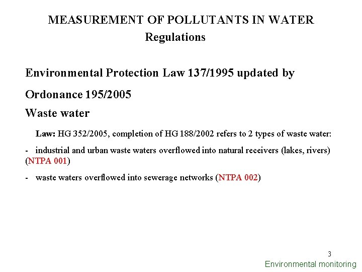 MEASUREMENT OF POLLUTANTS IN WATER Regulations Environmental Protection Law 137/1995 updated by Ordonance 195/2005
