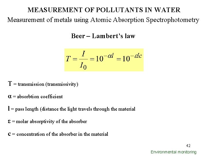 MEASUREMENT OF POLLUTANTS IN WATER Measurement of metals using Atomic Absorption Spectrophotometry Beer –