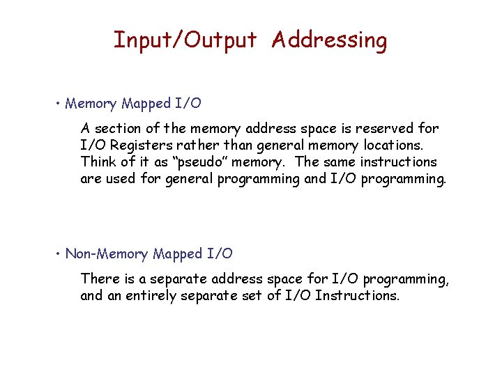 Input/Output Addressing • Memory Mapped I/O A section of the memory address space is Input/Output Addressing • Memory Mapped I/O A section of the memory address space is