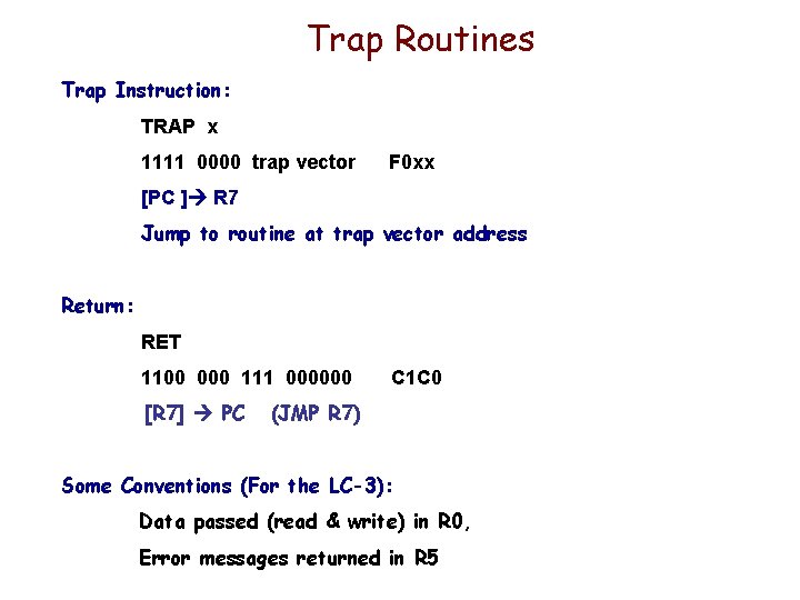 Trap Routines Trap Instruction: TRAP x 1111 0000 trap vector F 0 xx [PC Trap Routines Trap Instruction: TRAP x 1111 0000 trap vector F 0 xx [PC