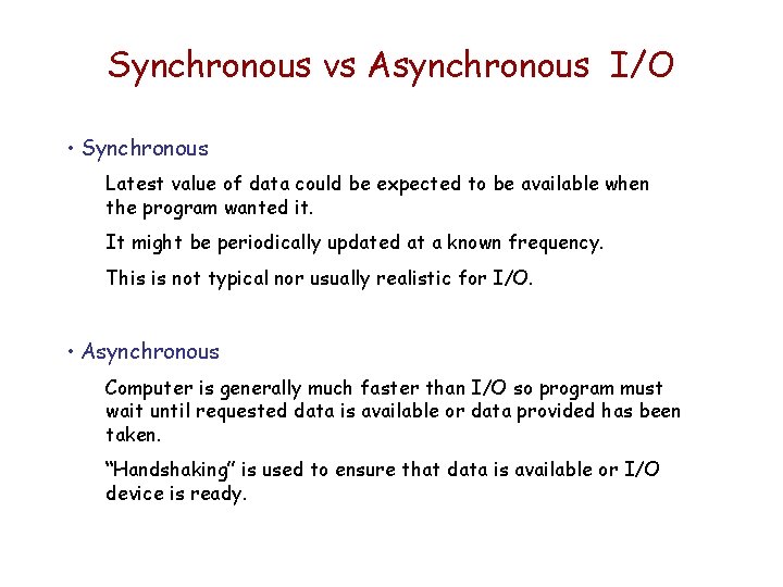 Synchronous vs Asynchronous I/O • Synchronous Latest value of data could be expected to Synchronous vs Asynchronous I/O • Synchronous Latest value of data could be expected to