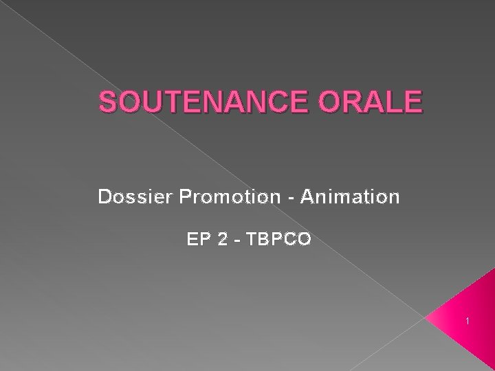 SOUTENANCE ORALE Dossier Promotion - Animation EP 2 - TBPCO 1 