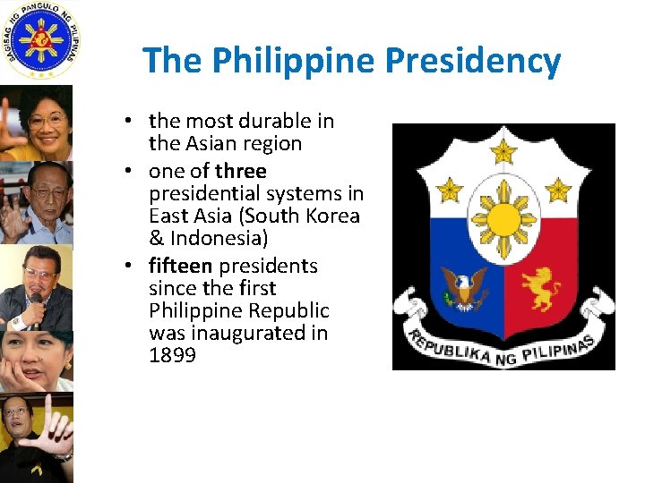 The Philippine Presidency • the most durable in the Asian region • one of