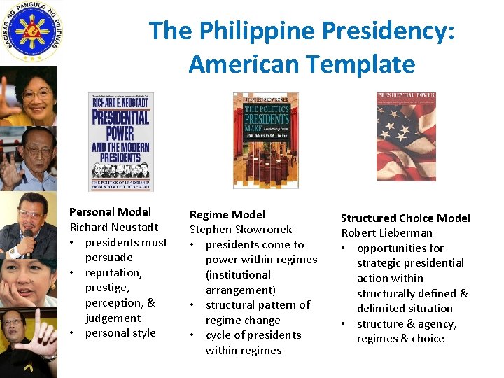 The Philippine Presidency: American Template Personal Model Richard Neustadt • presidents must persuade •