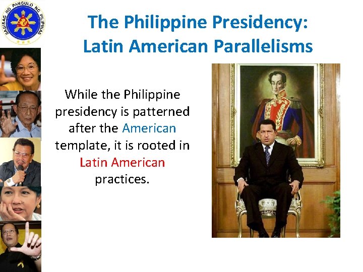 The Philippine Presidency: Latin American Parallelisms While the Philippine presidency is patterned after the