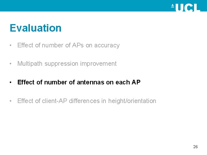 Evaluation • Effect of number of APs on accuracy • Multipath suppression improvement •