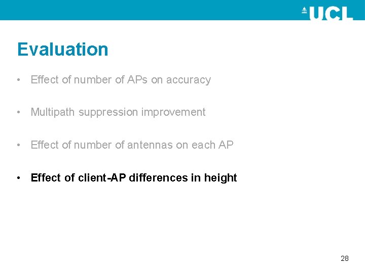 Evaluation • Effect of number of APs on accuracy • Multipath suppression improvement •