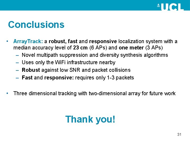 Conclusions • Array. Track: a robust, fast and responsive localization system with a median