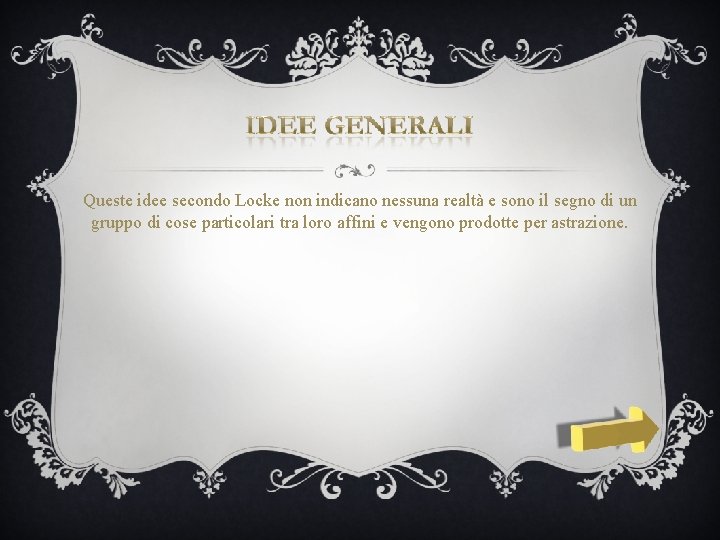 Queste idee secondo Locke non indicano nessuna realtà e sono il segno di un