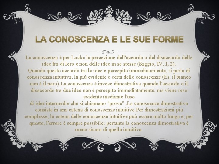 La conoscenza è per Locke la percezione dell'accordo o del disaccordo delle idee fra