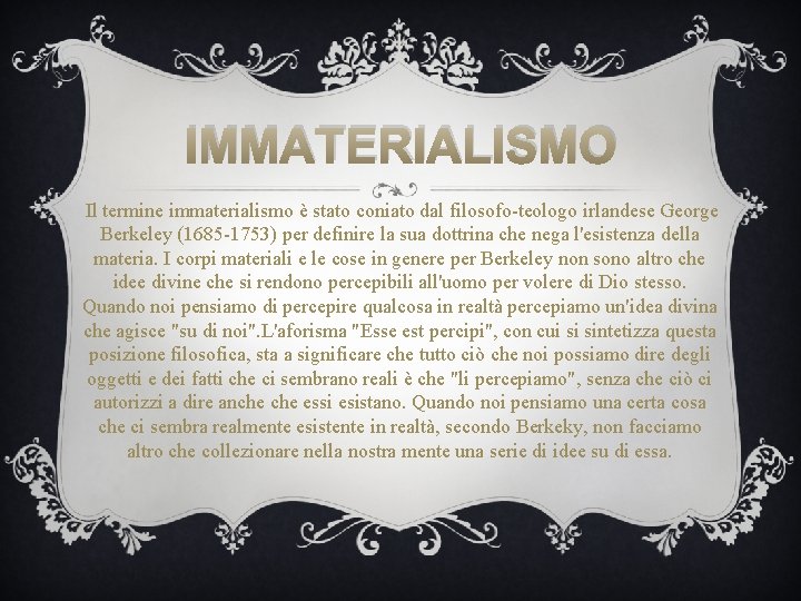 IMMATERIALISMO Il termine immaterialismo è stato coniato dal filosofo-teologo irlandese George Berkeley (1685 -1753)