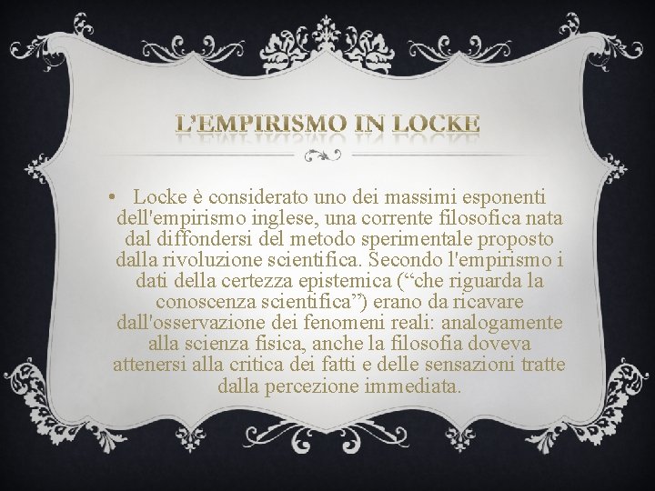  • Locke è considerato uno dei massimi esponenti dell'empirismo inglese, una corrente filosofica