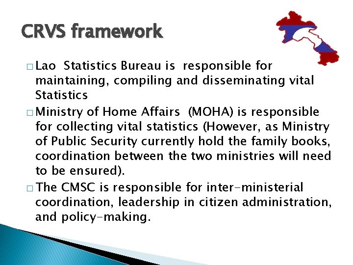 CRVS framework � Lao Statistics Bureau is responsible for maintaining, compiling and disseminating vital