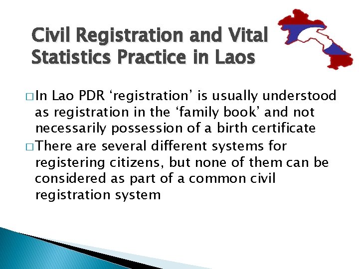 Civil Registration and Vital Statistics Practice in Laos � In Lao PDR ‘registration’ is
