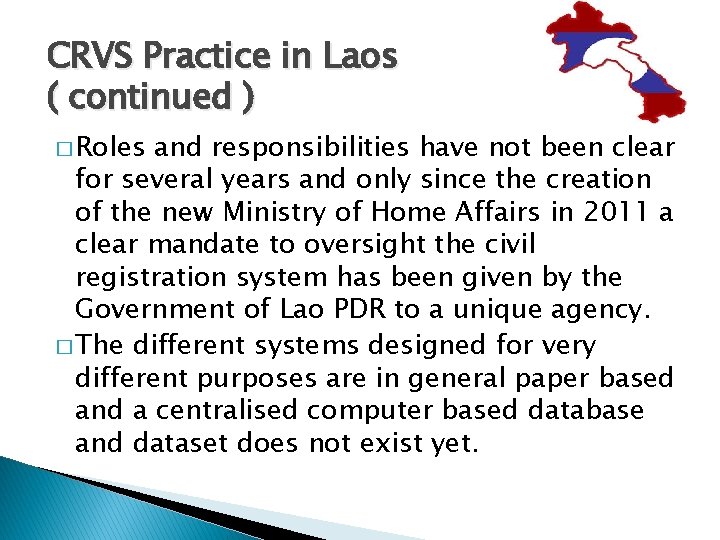 CRVS Practice in Laos ( continued ) � Roles and responsibilities have not been
