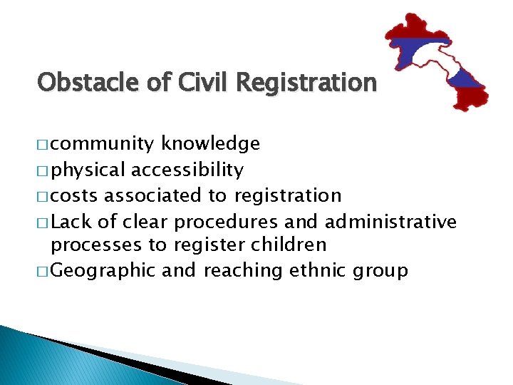 Obstacle of Civil Registration � community knowledge � physical accessibility � costs associated to