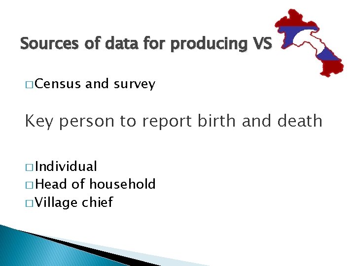 Sources of data for producing VS � Census and survey Key person to report